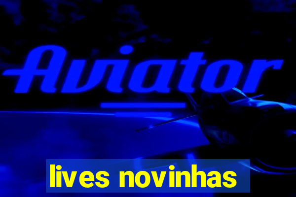 lives novinhas